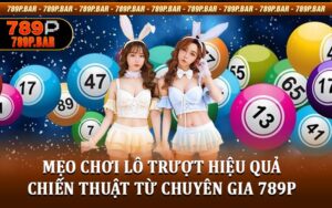 Mẹo Chơi Lô Trượt Hiệu Quả