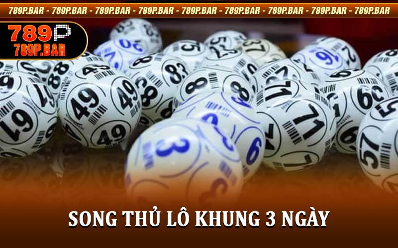 Song Thủ Lô Khung 3 Ngày